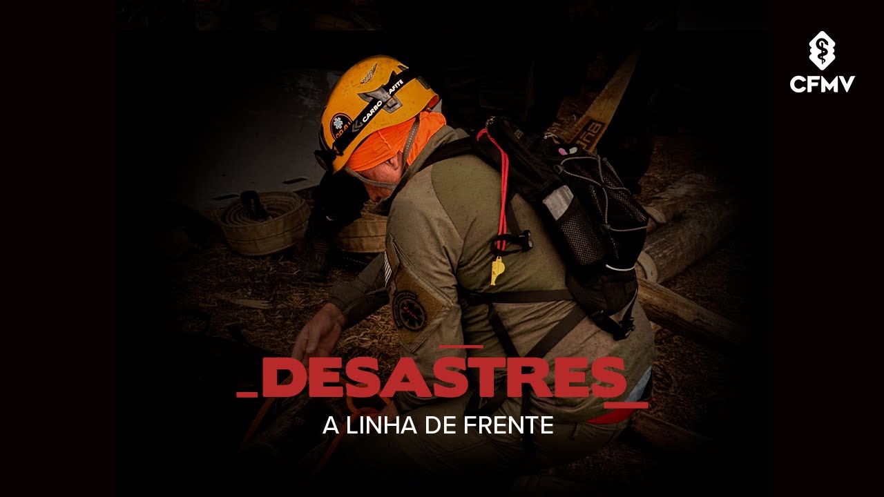 DESASTRES | A LINHA DE FRENTE